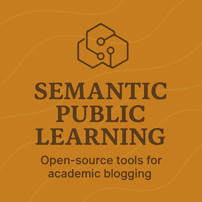 Semantic Public Learning: Open-source tools academic academic blogging